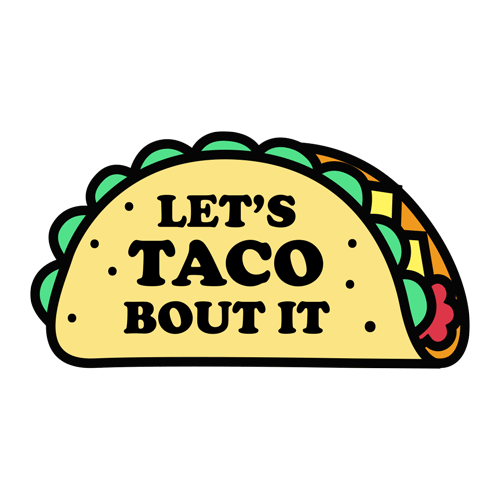taco bout it.gif